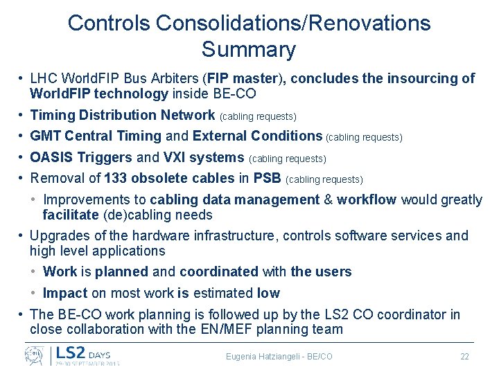 Controls Consolidations/Renovations Summary • LHC World. FIP Bus Arbiters (FIP master), concludes the insourcing