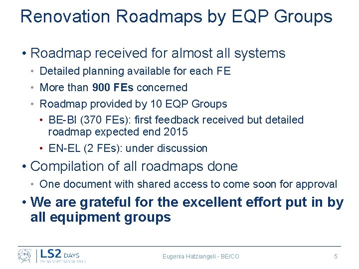 Renovation Roadmaps by EQP Groups • Roadmap received for almost all systems • Detailed