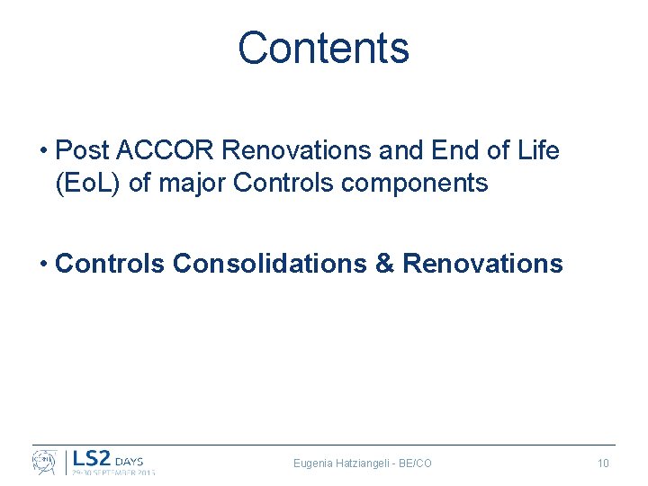 Contents • Post ACCOR Renovations and End of Life (Eo. L) of major Controls