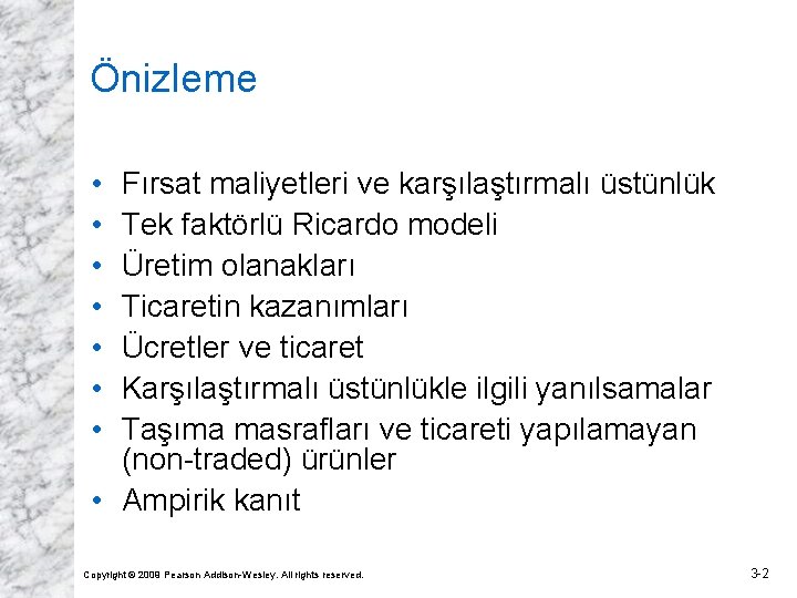 Önizleme • • Fırsat maliyetleri ve karşılaştırmalı üstünlük Tek faktörlü Ricardo modeli Üretim olanakları