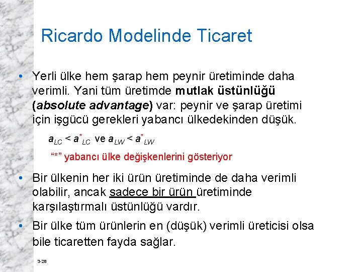 Ricardo Modelinde Ticaret • Yerli ülke hem şarap hem peynir üretiminde daha verimli. Yani