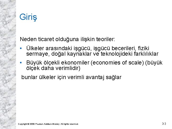 Giriş Neden ticaret olduğuna ilişkin teoriler: • Ülkeler arasındaki işgücü, işgücü becerileri, fiziki sermaye,