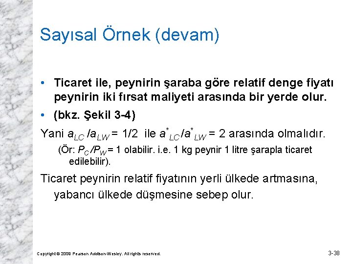 Sayısal Örnek (devam) • Ticaret ile, peynirin şaraba göre relatif denge fiyatı peynirin iki