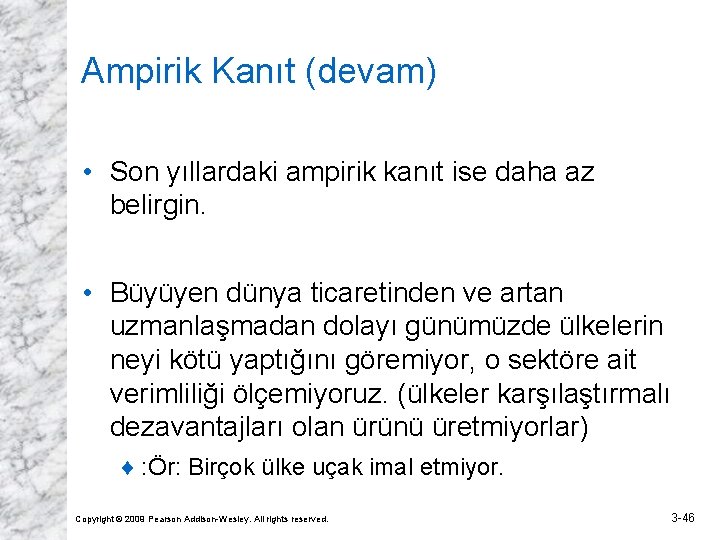 Ampirik Kanıt (devam) • Son yıllardaki ampirik kanıt ise daha az belirgin. • Büyüyen