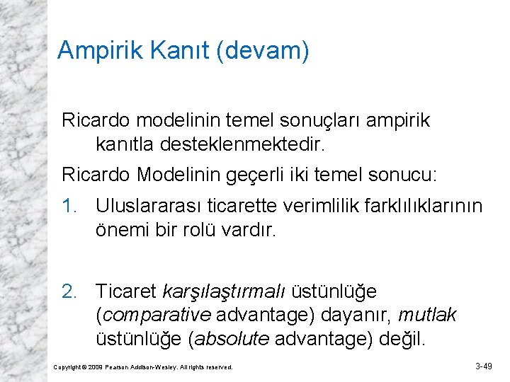 Ampirik Kanıt (devam) Ricardo modelinin temel sonuçları ampirik kanıtla desteklenmektedir. Ricardo Modelinin geçerli iki