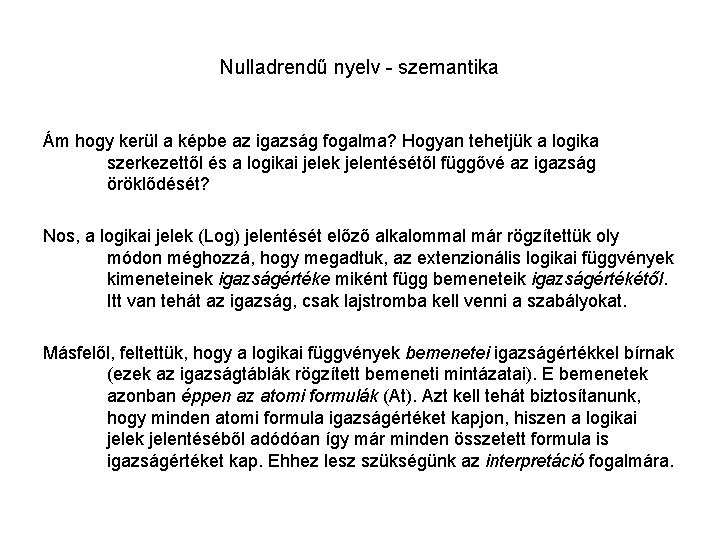 Nulladrendű nyelv - szemantika Ám hogy kerül a képbe az igazság fogalma? Hogyan tehetjük