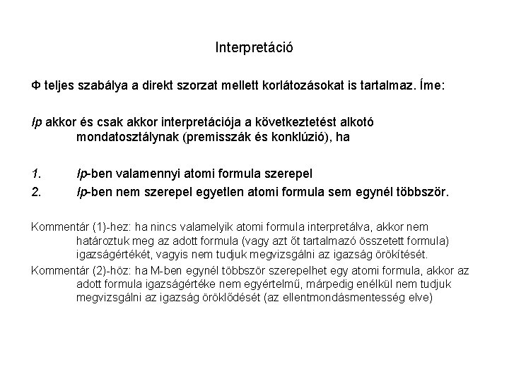 Interpretáció Φ teljes szabálya a direkt szorzat mellett korlátozásokat is tartalmaz. Íme: Ip akkor