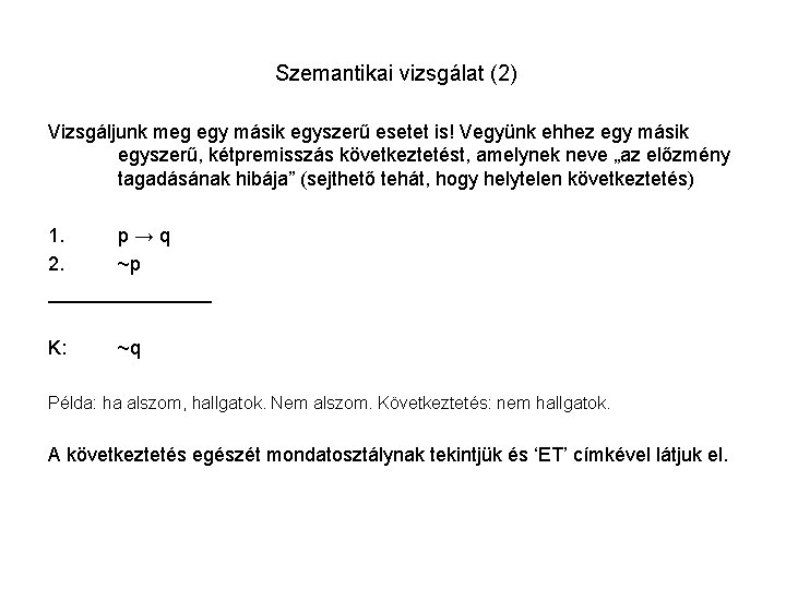 Szemantikai vizsgálat (2) Vizsgáljunk meg egy másik egyszerű esetet is! Vegyünk ehhez egy másik