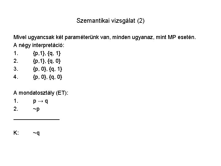 Szemantikai vizsgálat (2) Mivel ugyancsak két paraméterünk van, minden ugyanaz, mint MP esetén. A