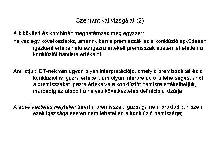 Szemantikai vizsgálat (2) A kibővített és kombinált meghatározás még egyszer: helyes egy következtetés, amennyiben