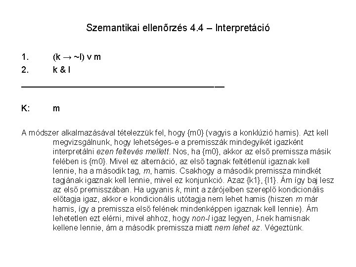 Szemantikai ellenőrzés 4. 4 – Interpretáció 1. (k → ~l) v m 2. k&l