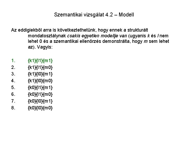 Szemantikai vizsgálat 4. 2 – Modell Az eddigiekből arra is következtethetünk, hogy ennek a