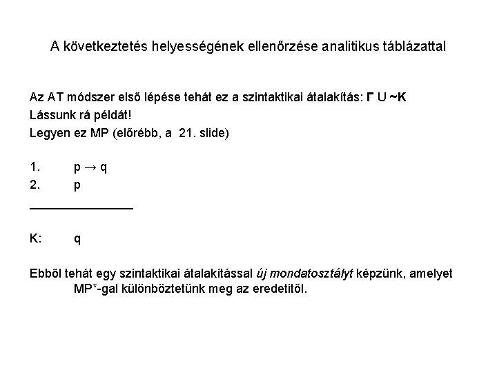 A következtetés helyességének ellenőrzése analitikus táblázattal Az AT módszer első lépése tehát ez a