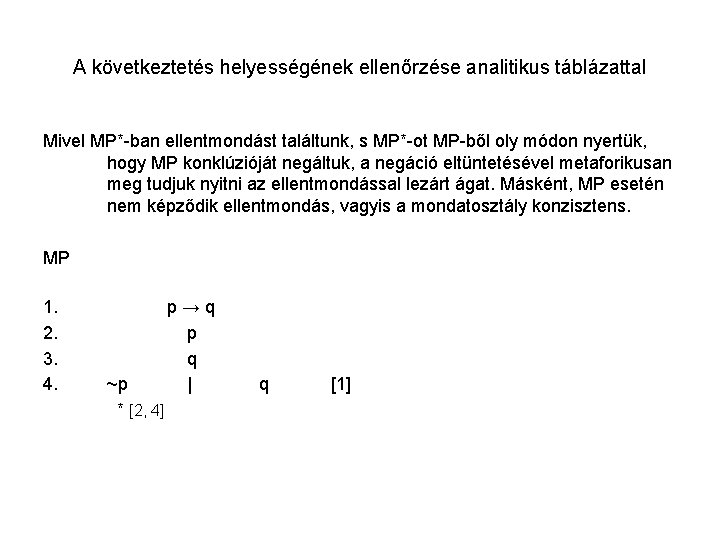 A következtetés helyességének ellenőrzése analitikus táblázattal Mivel MP*-ban ellentmondást találtunk, s MP*-ot MP-ből oly
