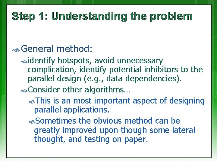 Step 1: Understanding the problem General identify method: hotspots, avoid unnecessary complication, identify potential