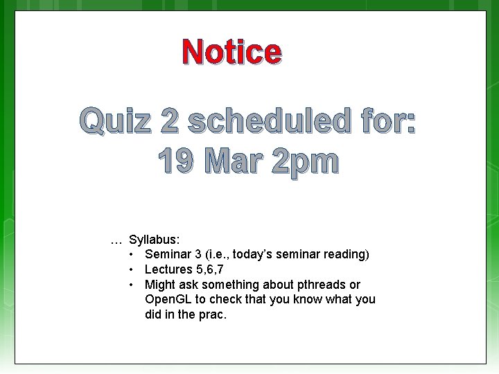 Notice Quiz 2 scheduled for: 19 Mar 2 pm … Syllabus: • Seminar 3