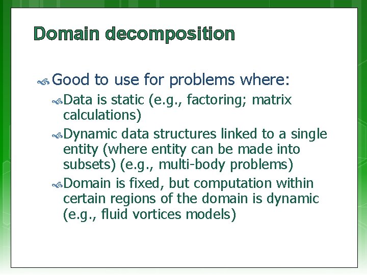 Domain decomposition Good Data to use for problems where: is static (e. g. ,