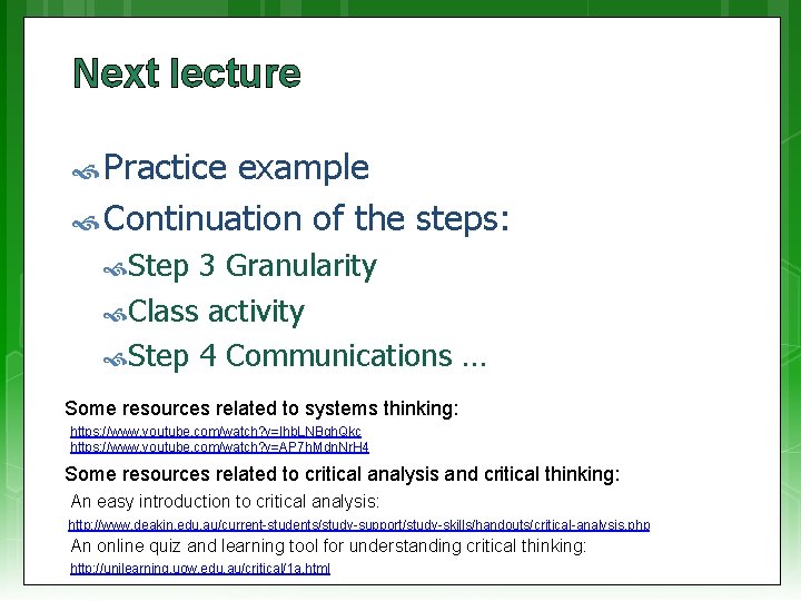 Next lecture Practice example Continuation of the steps: Step 3 Granularity Class activity Step