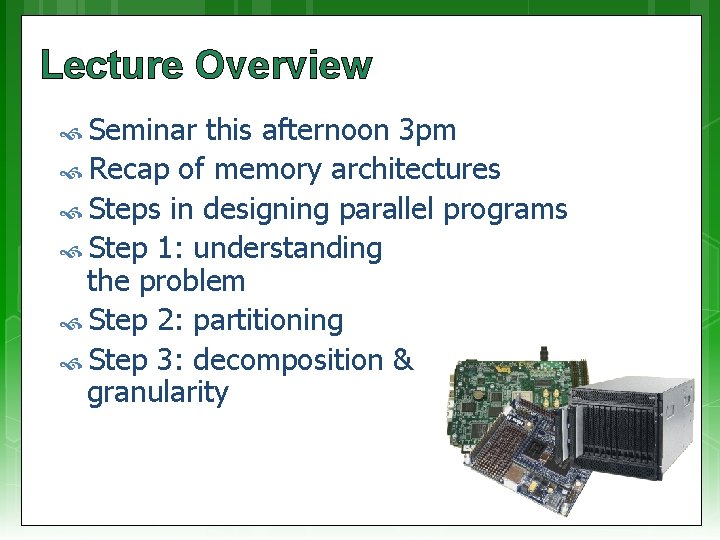 Lecture Overview Seminar this afternoon 3 pm Recap of memory architectures Steps in designing