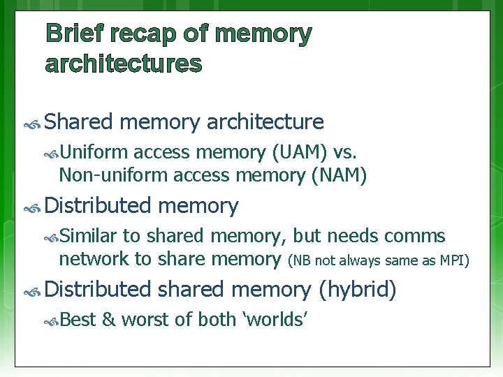 Brief recap of memory architectures Shared memory architecture Uniform access memory (UAM) vs. Non-uniform