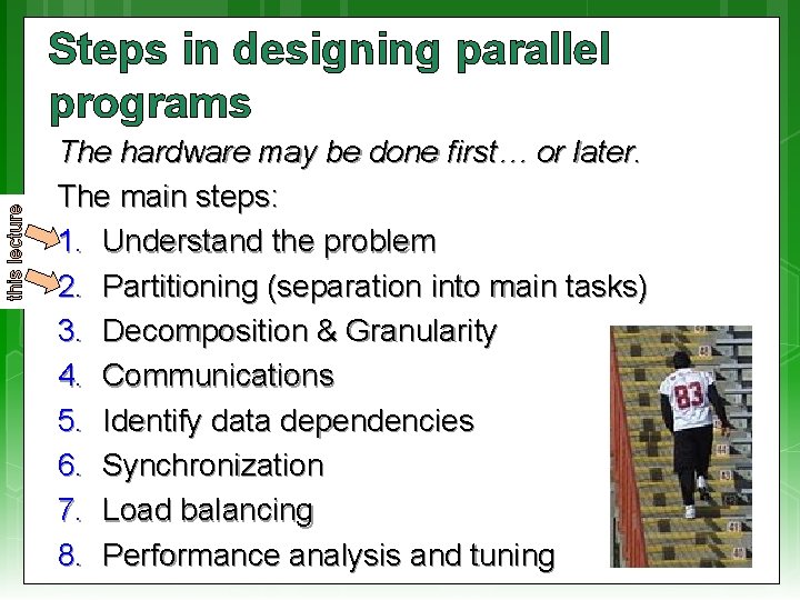 this lecture Steps in designing parallel programs … The hardware may be done first…