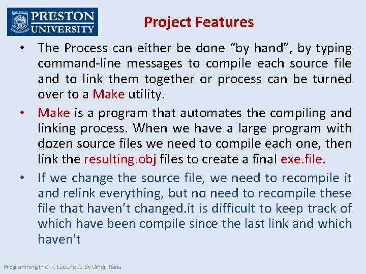 Project Features • The Process can either be done “by hand”, by typing command-line