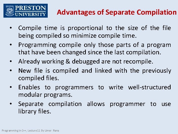 Advantages of Separate Compilation • Compile time is proportional to the size of the