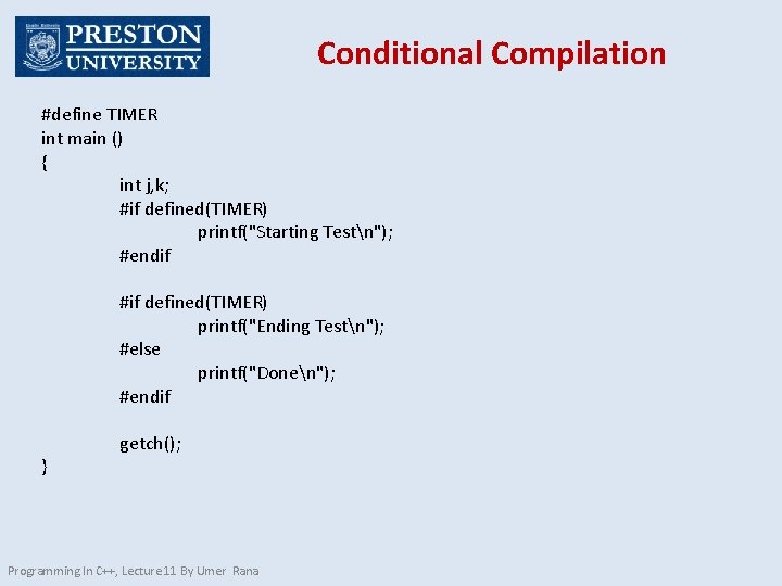 Conditional Compilation #define TIMER int main () { int j, k; #if defined(TIMER) printf("Starting