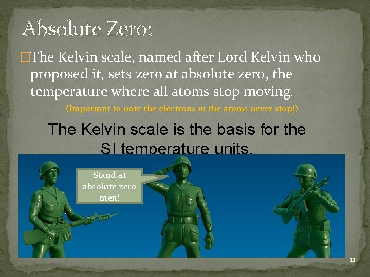 Absolute Zero: �The Kelvin scale, named after Lord Kelvin who proposed it, sets zero