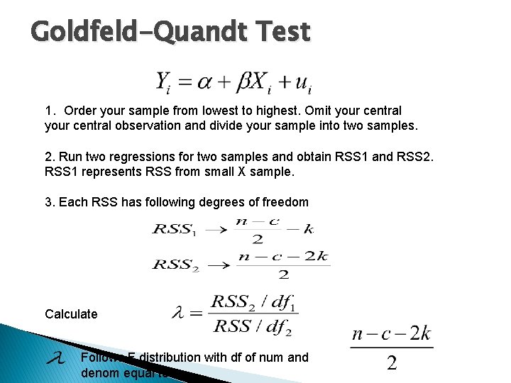 Goldfeld-Quandt Test 1. Order your sample from lowest to highest. Omit your central observation
