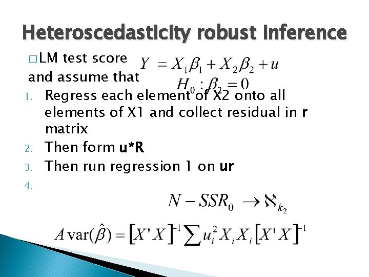 Heteroscedasticity robust inference � LM test score and assume that 1. Regress each element