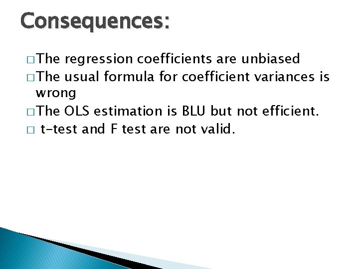 Consequences: � The regression coefficients are unbiased � The usual formula for coefficient variances