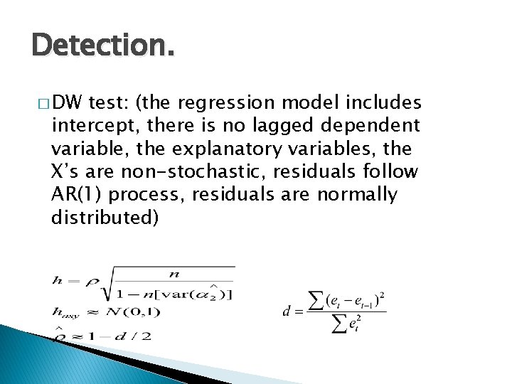 Detection. � DW test: (the regression model includes intercept, there is no lagged dependent