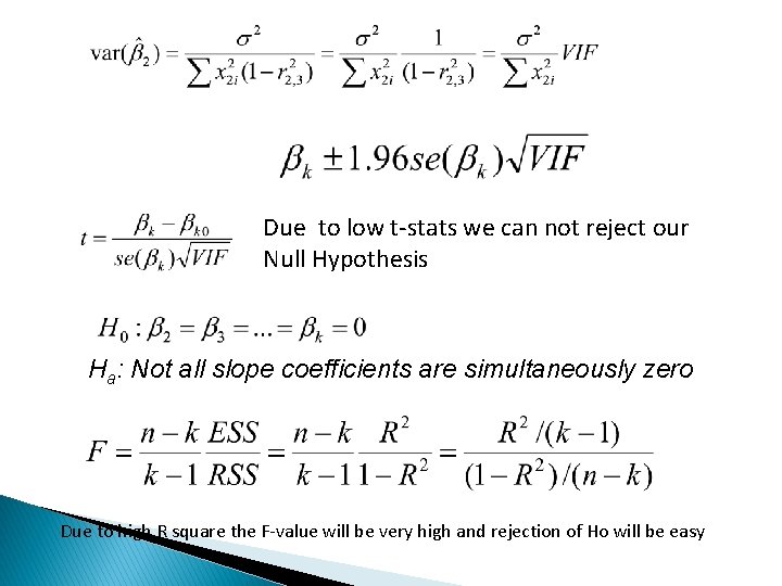Due to low t-stats we can not reject our Null Hypothesis Ha: Not all