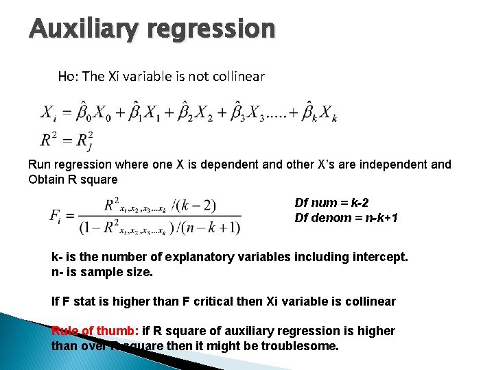 Auxiliary regression Ho: The Xi variable is not collinear Run regression where one X