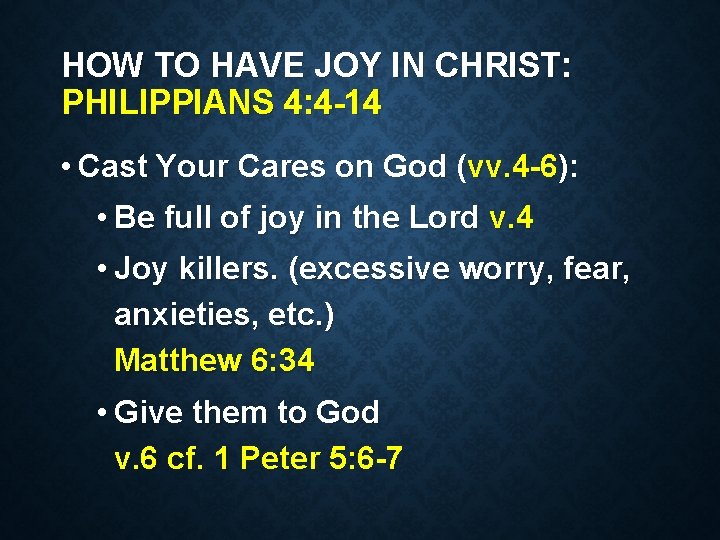 HOW TO HAVE JOY IN CHRIST: PHILIPPIANS 4: 4 -14 • Cast Your Cares