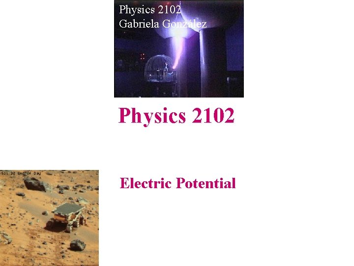 Physics 2102 Gabriela González Physics 2102 Electric Potential 