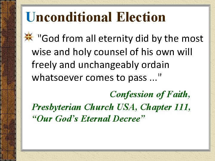 Unconditional Election "God from all eternity did by the most wise and holy counsel