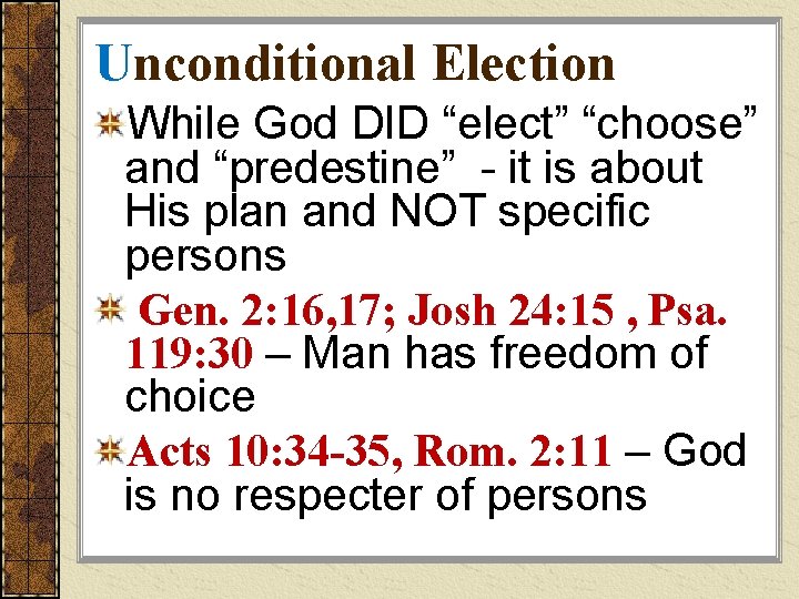 Unconditional Election While God DID “elect” “choose” and “predestine” - it is about His