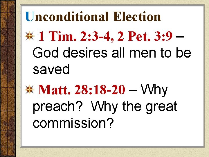 Unconditional Election 1 Tim. 2: 3 -4, 2 Pet. 3: 9 – God desires