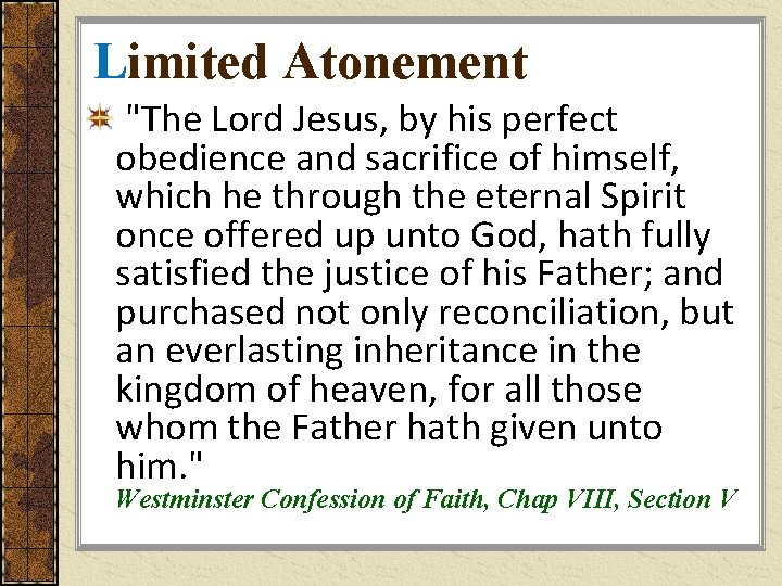 Limited Atonement "The Lord Jesus, by his perfect obedience and sacrifice of himself, which