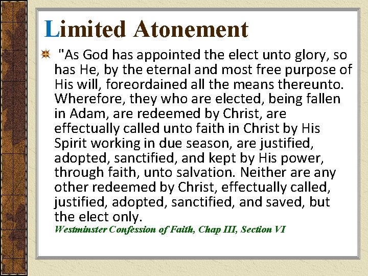 Limited Atonement "As God has appointed the elect unto glory, so has He, by