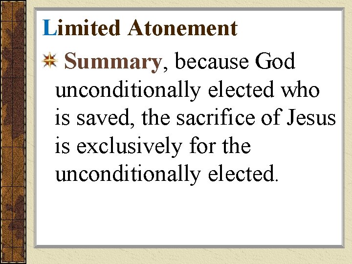 Limited Atonement Summary, because God unconditionally elected who is saved, the sacrifice of Jesus