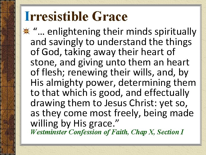 Irresistible Grace “… enlightening their minds spiritually and savingly to understand the things of