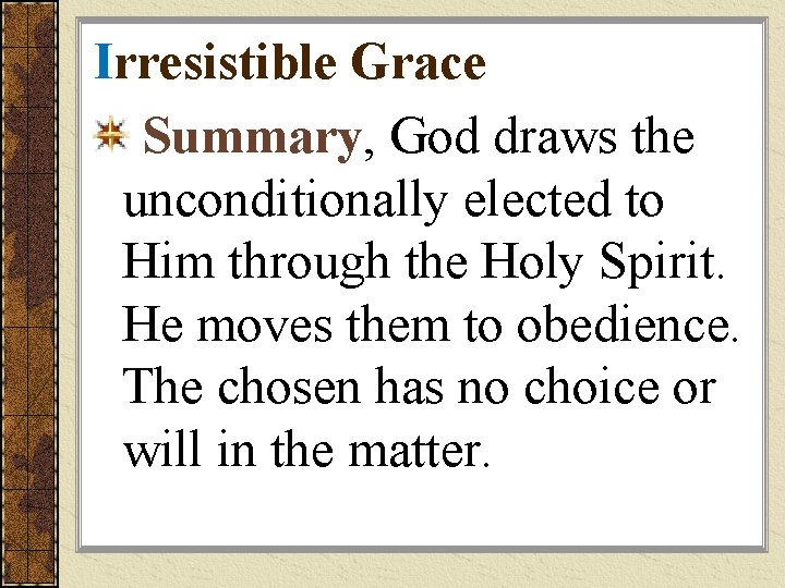 Irresistible Grace Summary, God draws the unconditionally elected to Him through the Holy Spirit.