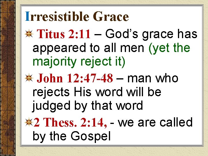 Irresistible Grace Titus 2: 11 – God’s grace has appeared to all men (yet