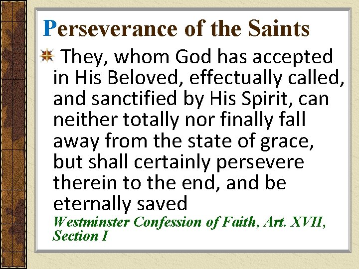 Perseverance of the Saints They, whom God has accepted in His Beloved, effectually called,