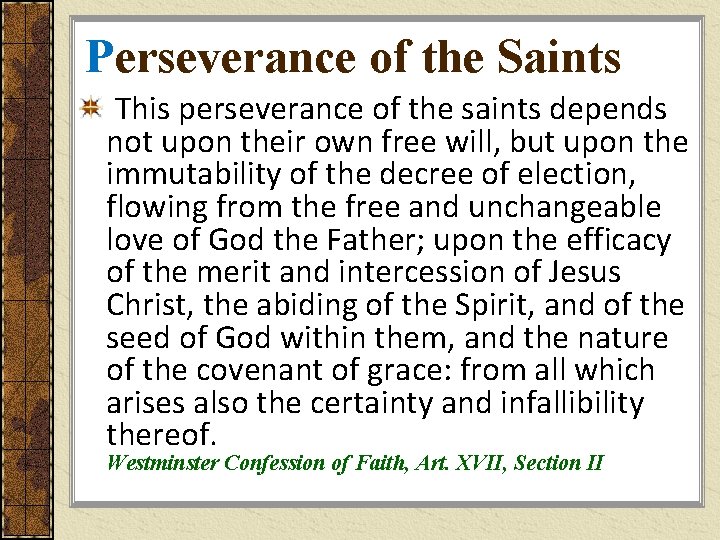 Perseverance of the Saints This perseverance of the saints depends not upon their own