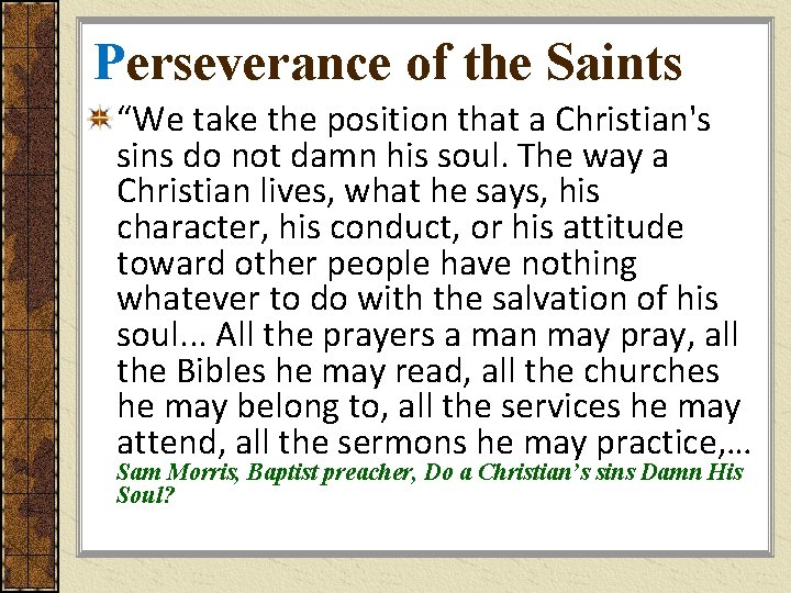 Perseverance of the Saints “We take the position that a Christian's sins do not