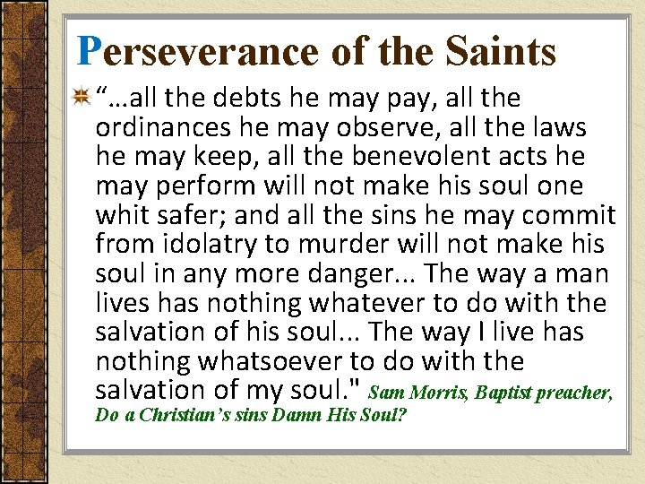 Perseverance of the Saints “…all the debts he may pay, all the ordinances he